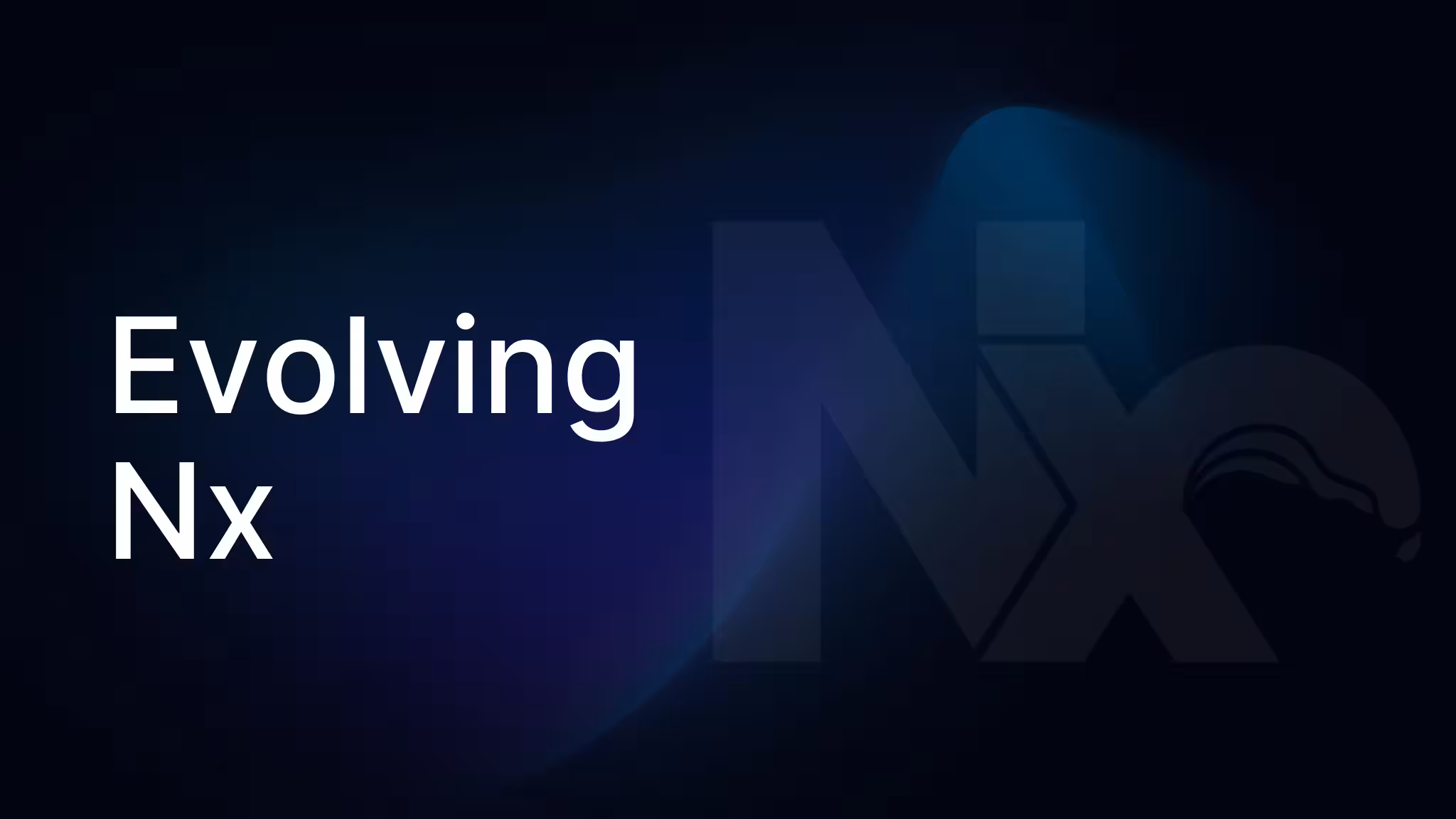 Evolving Nx